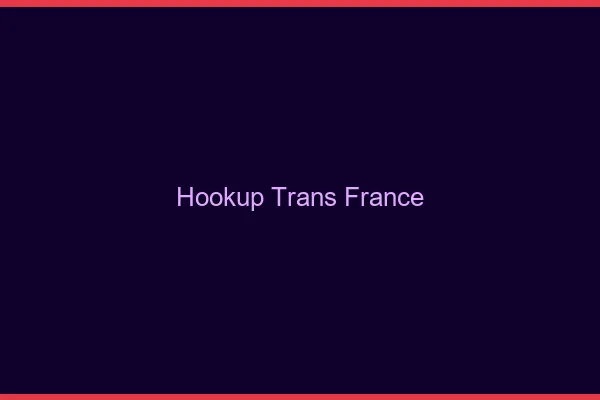 Hookup trans France