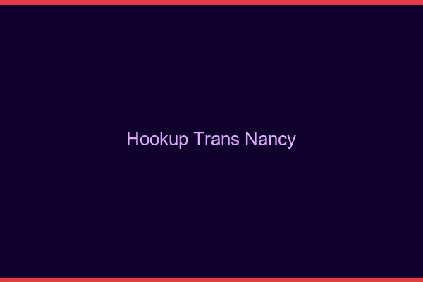 Hookup trans Nancy