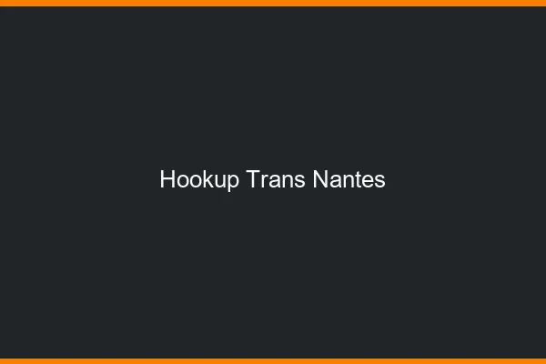 Hookup trans Nantes
