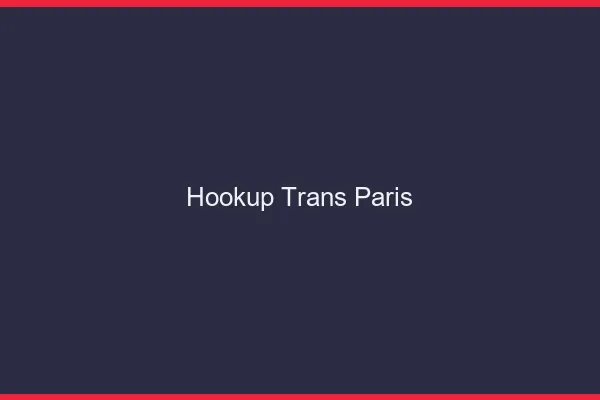 Hookup trans Paris