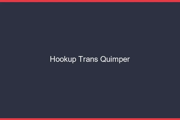 Hookup trans Quimper