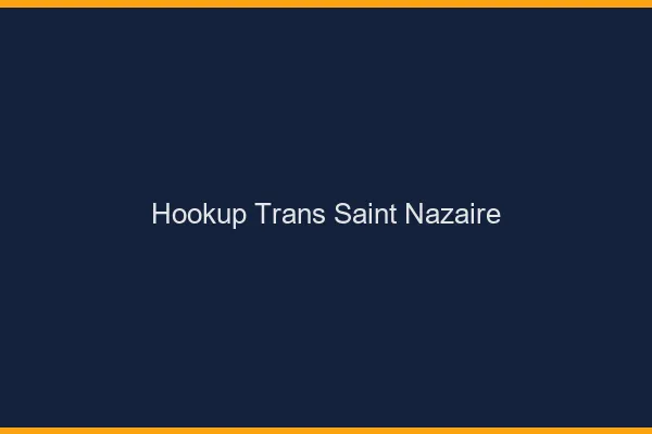 Hookup trans Saint-Nazaire