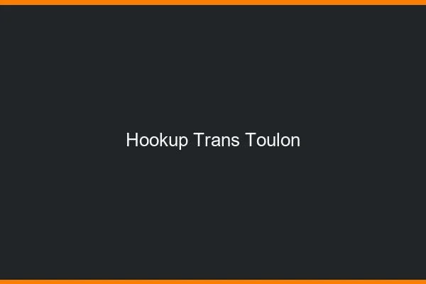 Hookup trans Toulon