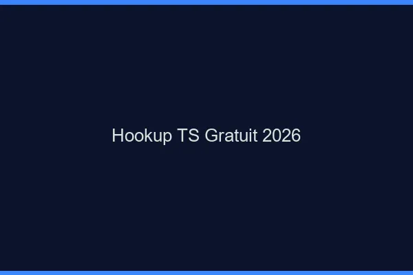 Hookup TS gratuit 2026