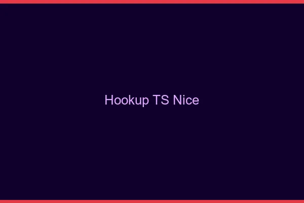 Hookup TS Nice
