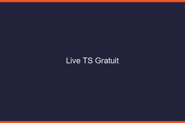 Live TS gratuit