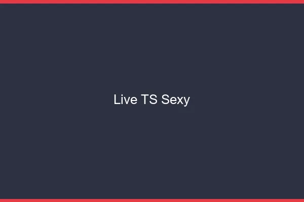 Live TS sexy