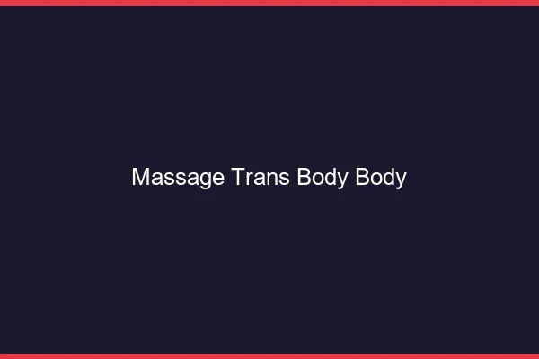 Massage trans body body