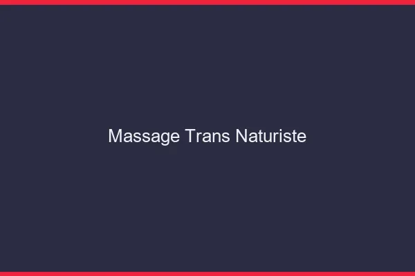 Massage trans naturiste