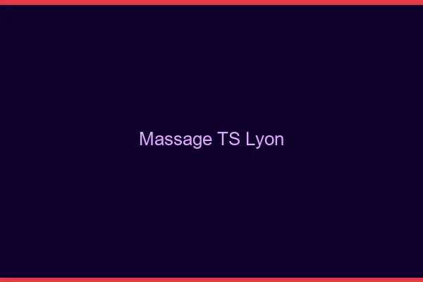 Massage TS Lyon