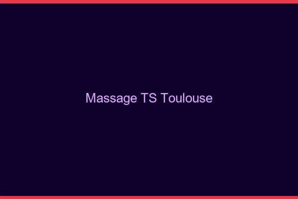 Massage TS Toulouse