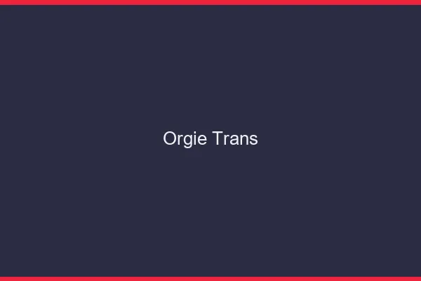 Orgie trans