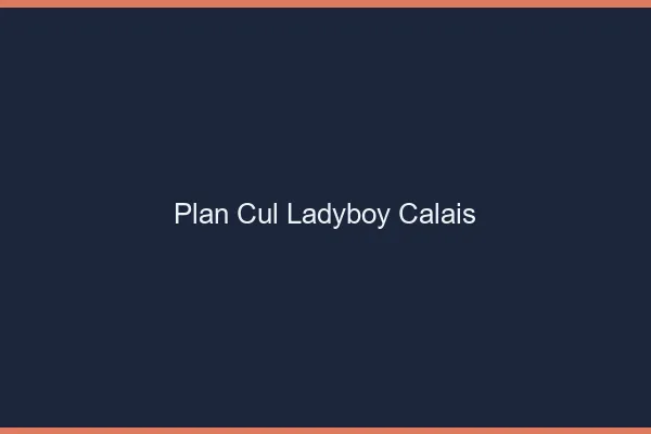 Plan cul ladyboy Calais