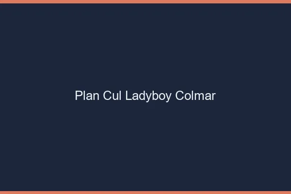 Plan cul ladyboy Colmar