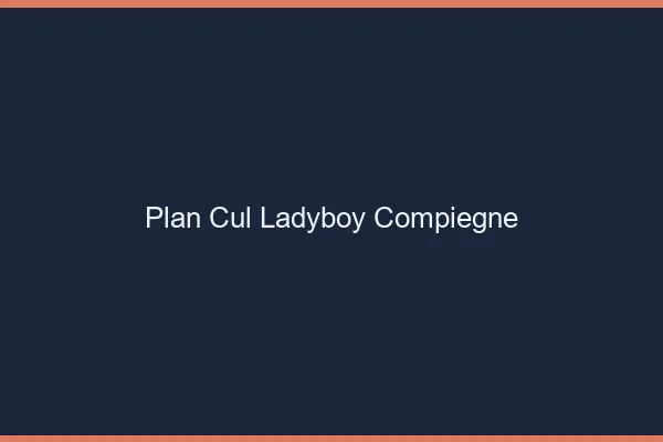 Plan cul ladyboy Compiègne