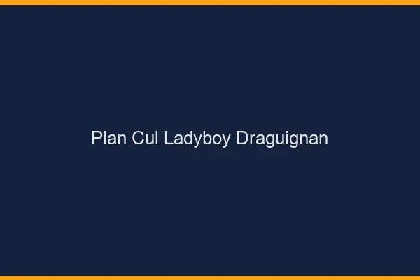 Plan cul ladyboy Draguignan