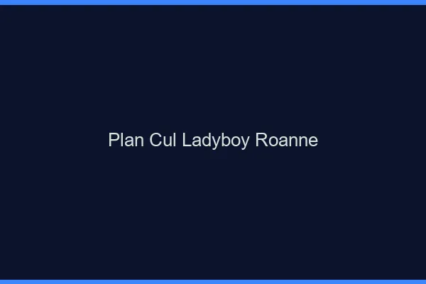 Plan cul ladyboy Roanne
