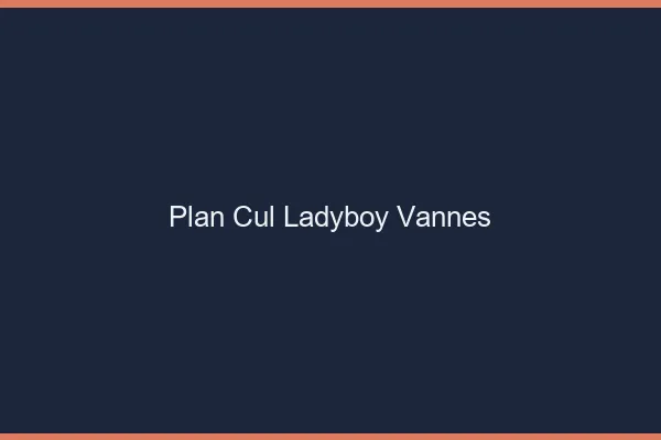 Plan cul ladyboy Vannes