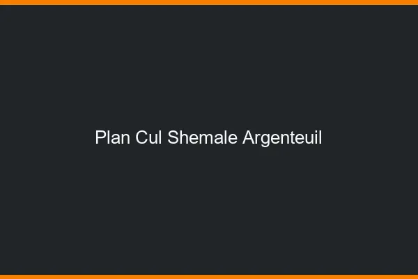 Plan cul shemale Argenteuil