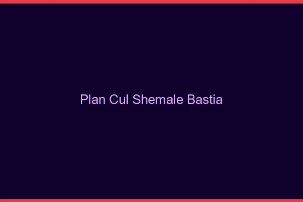 Plan cul shemale Bastia