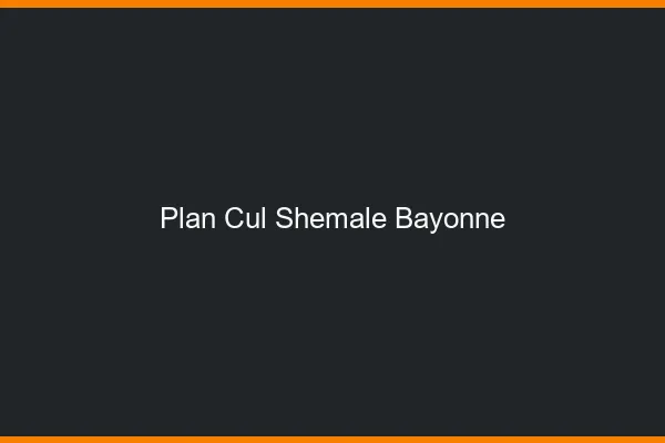 Plan cul shemale Bayonne