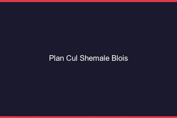 Plan cul shemale Blois