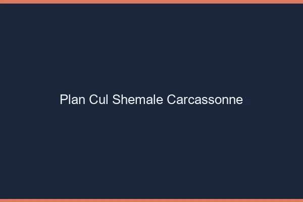 Plan cul shemale Carcassonne