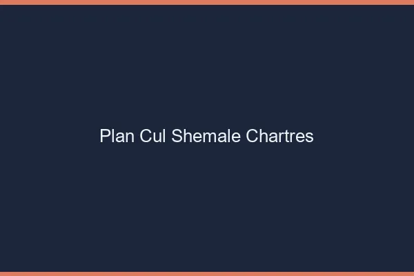 Plan cul shemale Chartres