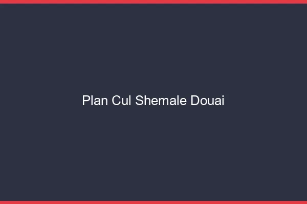 Plan cul shemale Douai