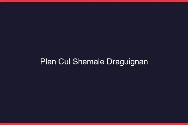 Plan cul shemale Draguignan