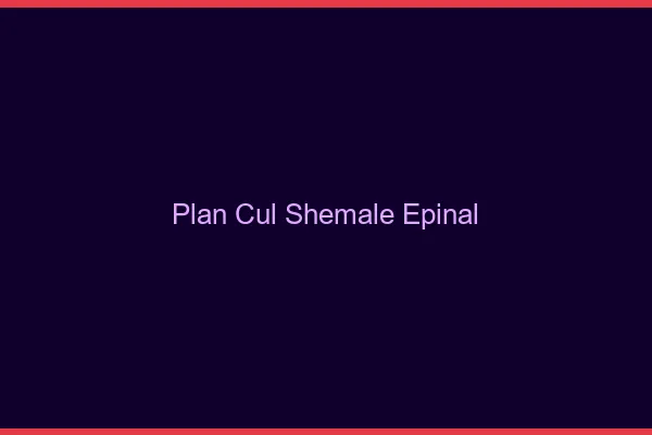 Plan cul shemale Épinal