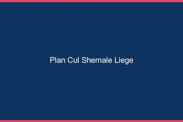 Plan cul shemale Liège