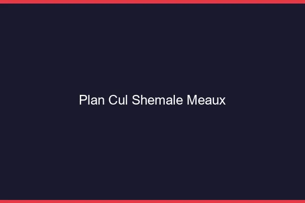 Plan cul shemale Meaux