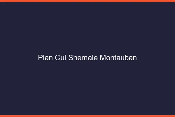 Plan cul shemale Montauban