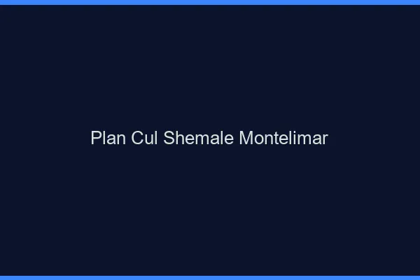 Plan cul shemale Montélimar