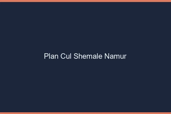 Plan cul shemale Namur