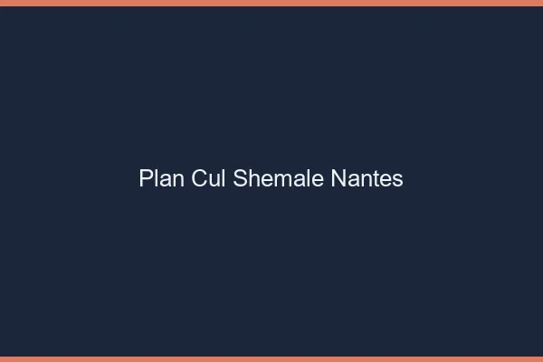 Plan cul shemale Nantes