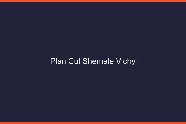 Plan cul shemale Vichy