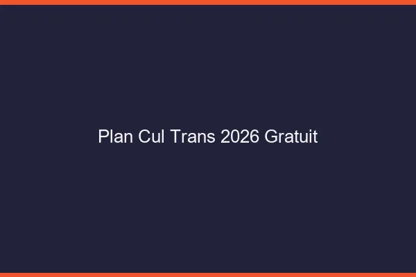 Plan cul trans 2026 gratuit