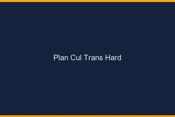 Plan cul trans hard