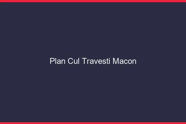 Plan cul travesti Mâcon