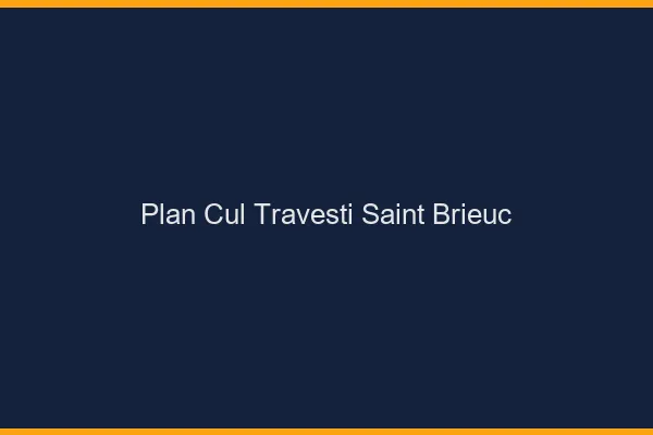 Plan cul travesti Saint-Brieuc