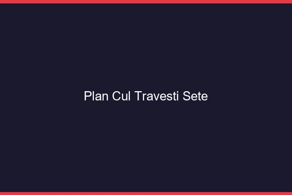 Plan cul travesti Sète