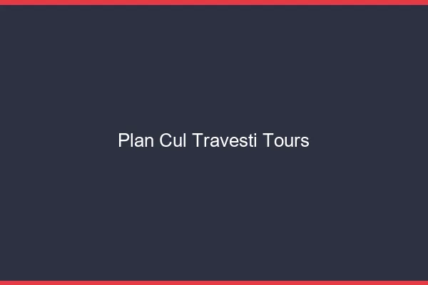 Plan cul travesti Tours