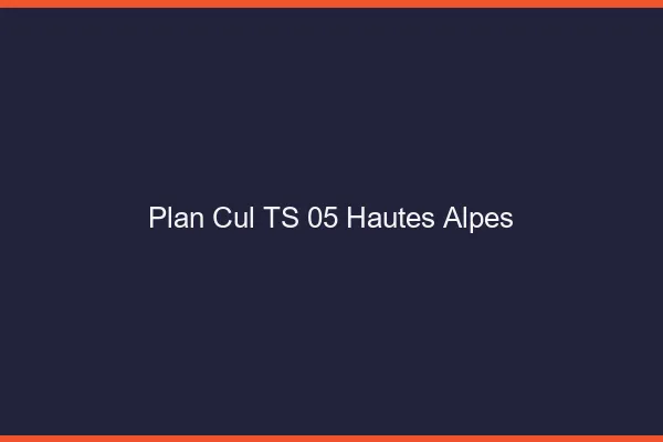 Plan cul TS 05 hautes-alpes