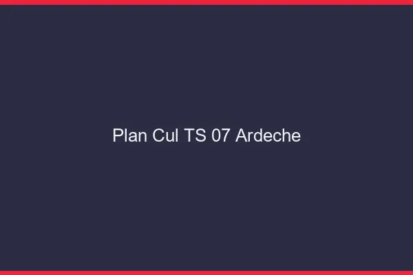Plan cul TS 07 ardèche