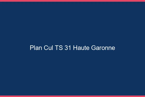 Plan cul TS 31 haute-garonne