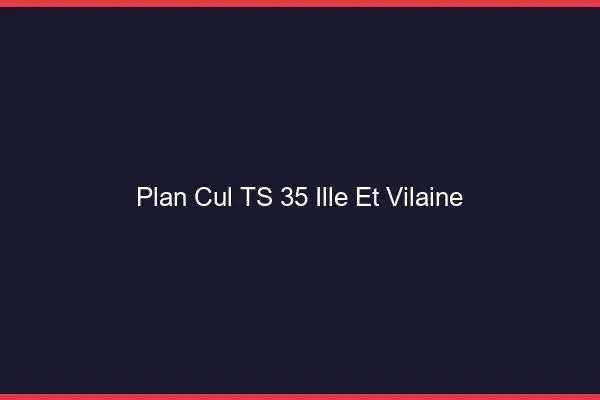 Plan cul TS 35 ille-et-vilaine