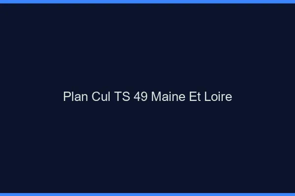 Plan cul TS 49 maine-et-loire