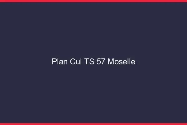 Plan cul TS 57 moselle